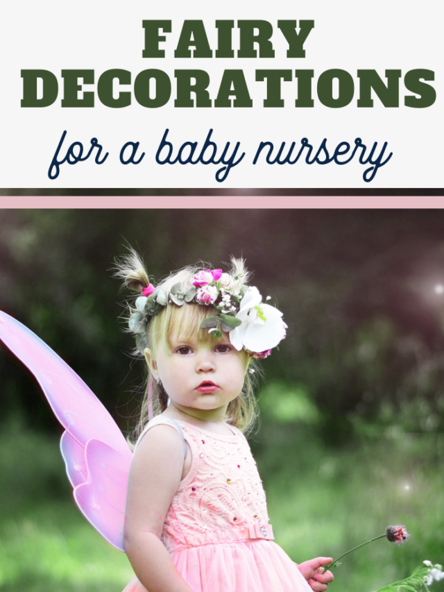 A young child wearing a pink dress and fairy wings stands outdoors. She has a flower crown on her head. The text above reads, Enchanting Fairy Decorations for a Gender-Neutral Nursery.