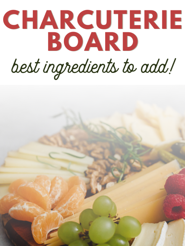 Things to Add to a Charcuterie Board for Any Occasion
