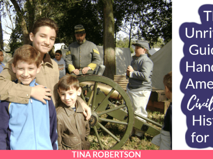 Three boys smile in front of a Civil War reenactment scene with a soldier and a cannon. A banner reads, The Unrivaled Guide to Hands-on American Civil War History for Kids. The authors name, Tina Robertson, appears at the bottom.