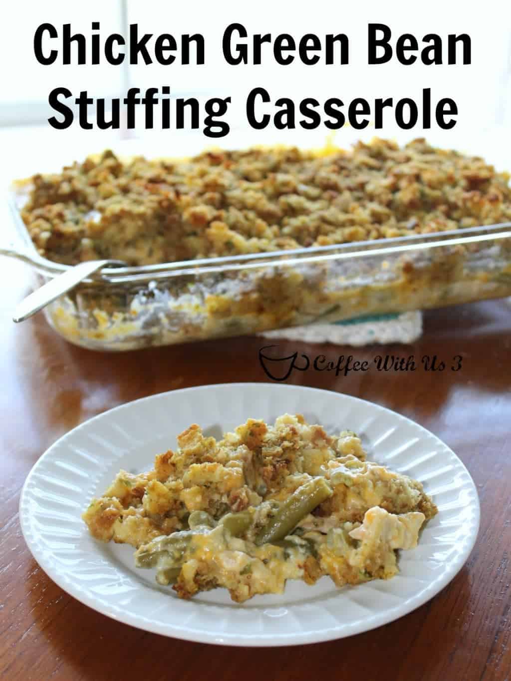 A serving of chicken green bean stuffing casserole on a white plate, with a larger dish of the casserole in the background. Text at the top reads Chicken Green Bean Stuffing Casserole, and the dish is credited to Coffee With Us 3.