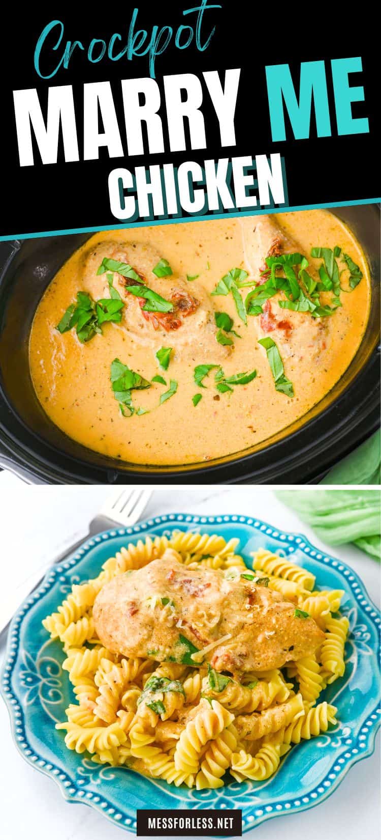 Two images depict Marry Me Chicken. The top shows chicken with creamy sauce and herbs in a Crockpot. The bottom displays the cooked dish served over rotini pasta on a blue plate. Text reads Crockpot Marry Me Chicken and messforless.net.
