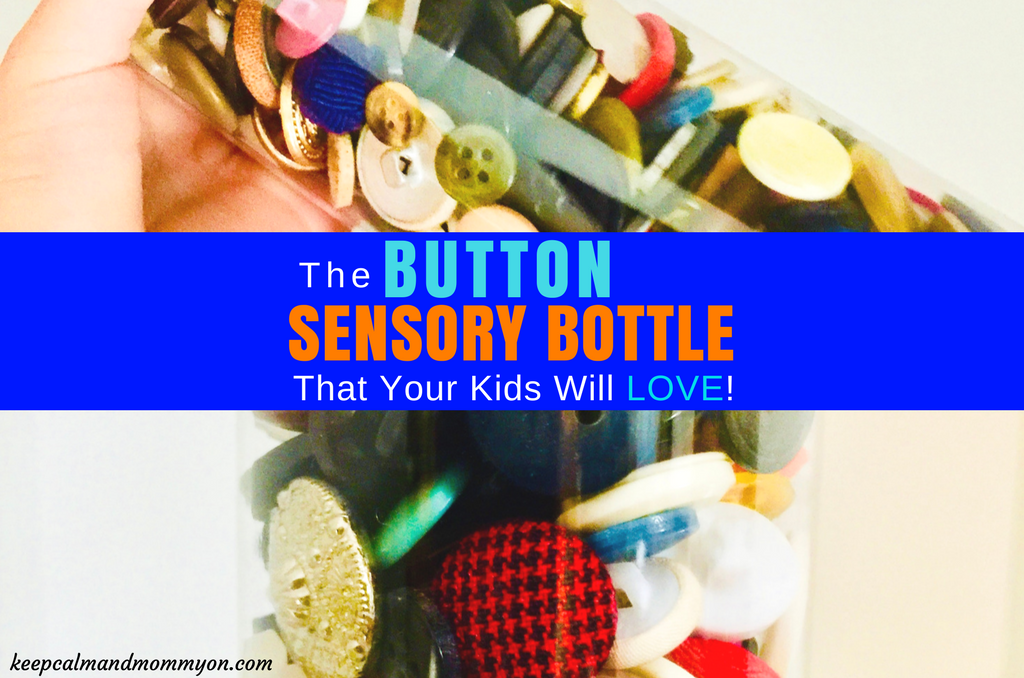 A collection of assorted colorful buttons fills a transparent bottle. Text overlay reads: The Button Sensory Bottle That Your Kids Will Love! A hand holds the bottle against a neutral background.
