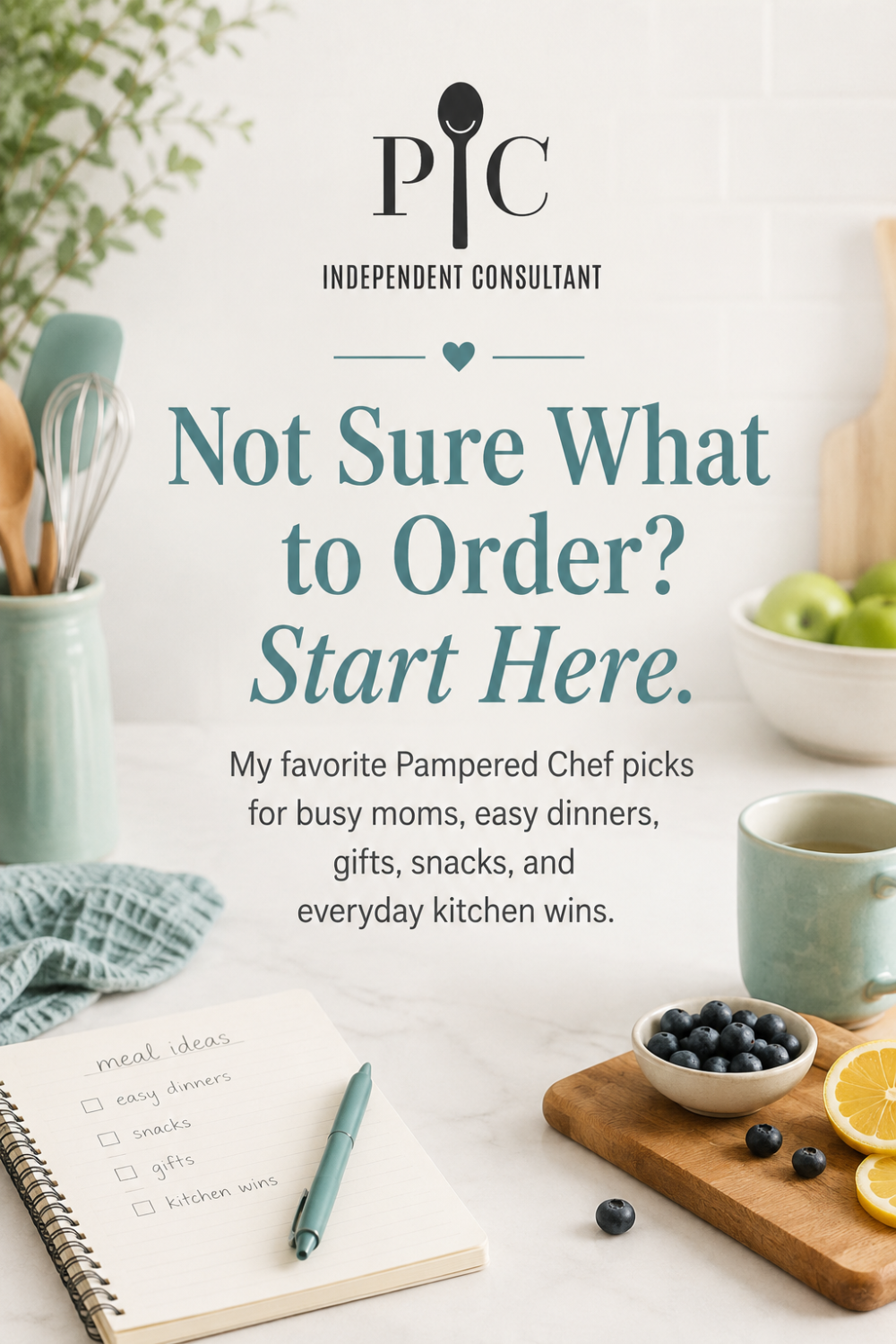 Vertical hero image with the text Not Sure What to Order? Start Here. It features a light kitchen scene with utensils, a notebook, blueberries, and the Pampered Chef Independent Consultant logo.