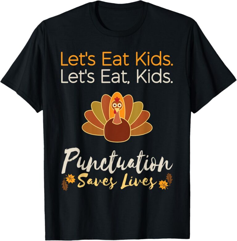 Let’s eat kids punctuation saves lives turkey t-shirt