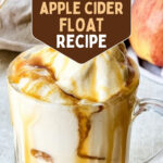 Caramel apple cider float in a glass mug topped with vanilla ice cream and caramel drizzle. Text reads Easy Fall Treat, Caramel Apple Cider Float Recipe.