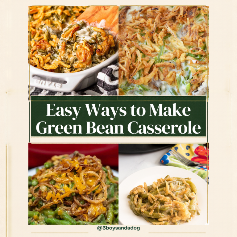 Collage of green bean casserole recipes with the text Easy Ways to Make Green Bean Casserole and @3boysandadog.