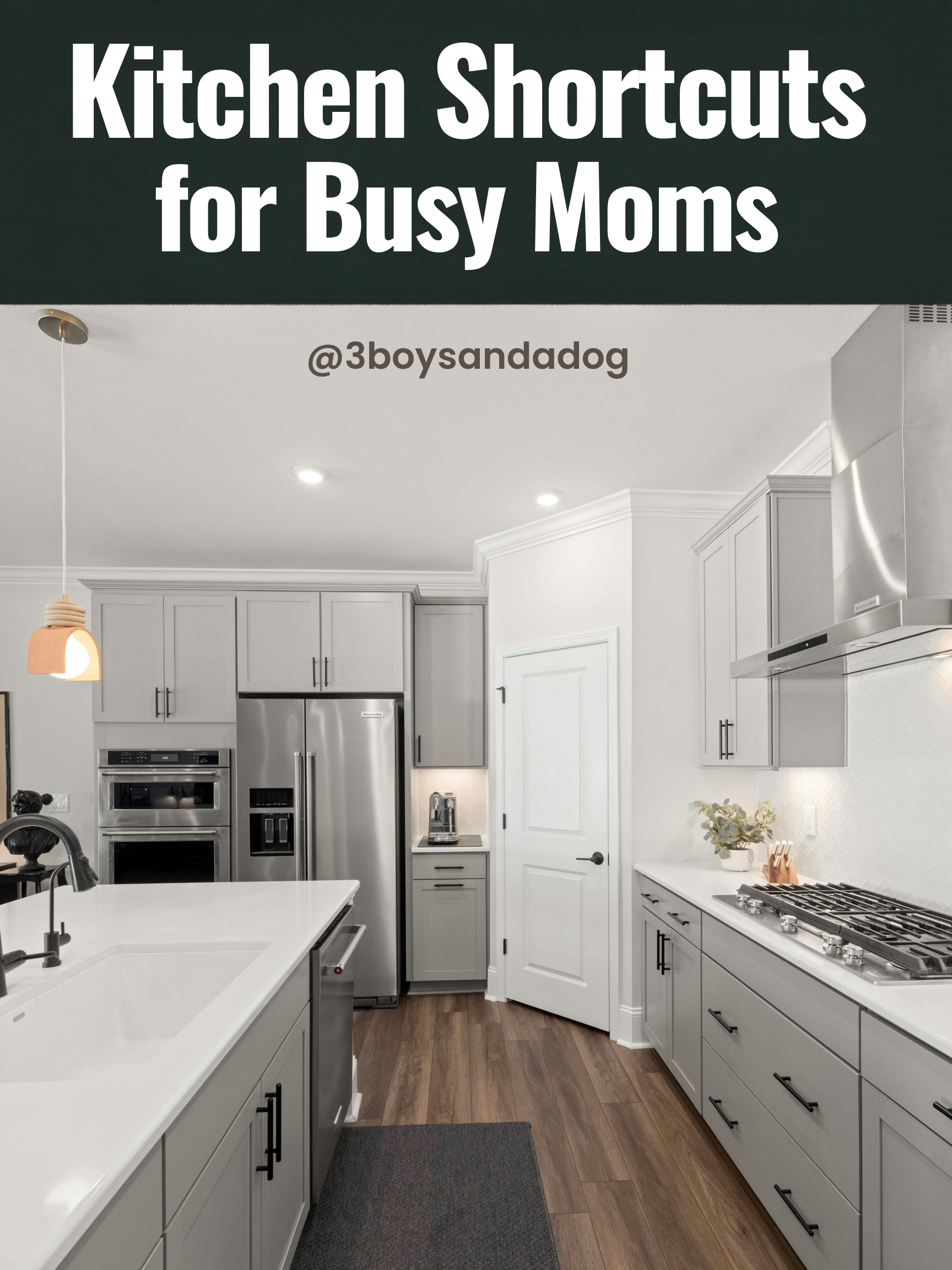 Kitchen scene with the text Kitchen Shortcuts for Busy Moms and @3boysandadog.