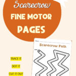 Orange circle reading Free Printable Scarecrow Fine Motor Pages next to a scarecrow path tracing worksheet, with the steps Trace It, Dot It, Cut It Out