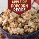 Apple pie popcorn in a blue bowl on a red checked towel with the words Sweet and Easy Homemade Apple Pie Popcorn Recipe