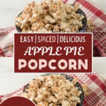 Two bowls of apple pie popcorn on a red checked towel with the words Easy, Spiced, Delicious Apple Pie Popcorn and a 5-Minute Snack badge