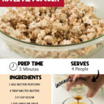 Spiced popcorn in a glass mixing bowl and vanilla poured into melted butter, with the words No-Bake Apple Pie Popcorn, prep time 5 minutes, serves 4, and the full ingredient list