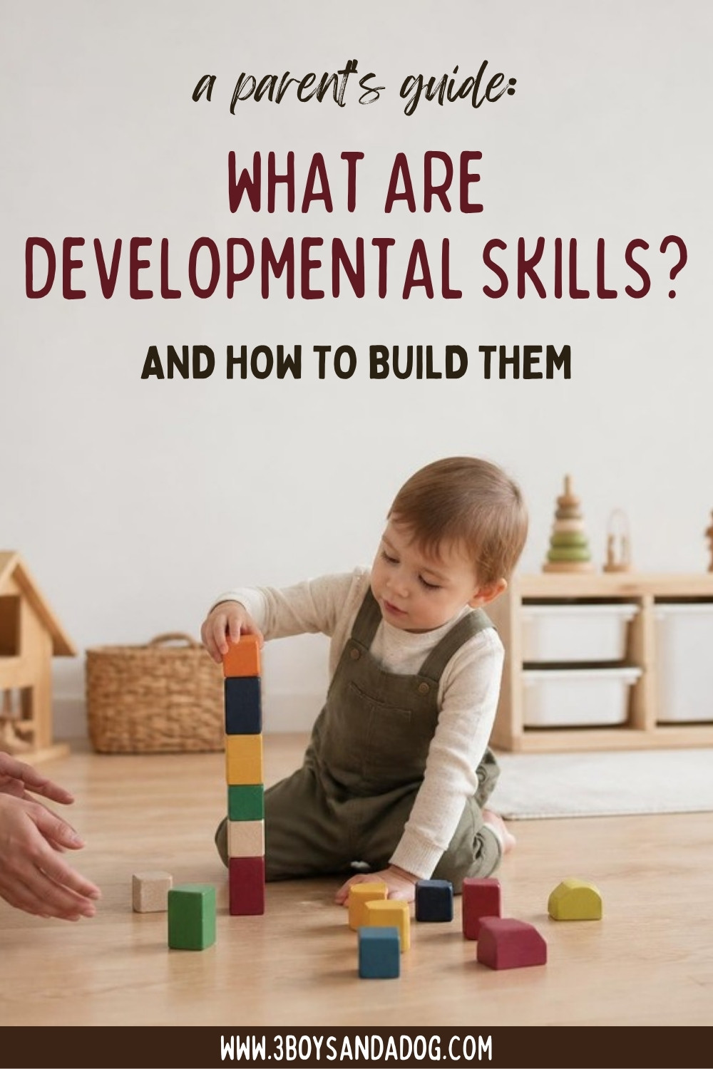 Toddler stacking colorful wooden blocks while a parent watches, with text reading what are developmental skills and how to build them