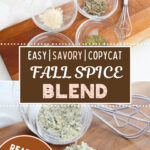 Two photos of spice bowls and a tipped jar of herb seasoning with a whisk. Text reads Easy, Savory, Copycat Fall Spice Blend, Ready in 5 Minutes.